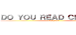 ＤＯ ＹＯＵ ＲＥＡＤ ＣＨＩＮＥＳＥ (CHINESE)