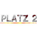 ＰＬＡＴＺ ２ ()