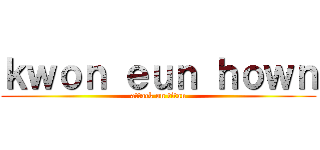 ｋｗｏｎ ｅｕｎ ｈｏｗｎ (attack on titan)