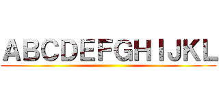 ＡＢＣＤＥＦＧＨＩＪＫＬ ()
