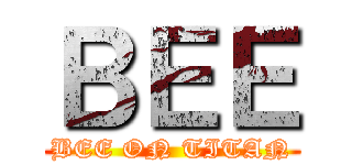 ＢＥＥ (BEE ON TITAN)