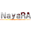 ＮａｙａＲＡ (NayaRa)