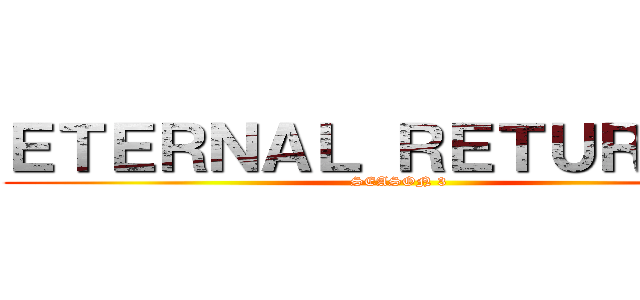 ＥＴＥＲＮＡＬ ＲＥＴＵＲＮＤＤ (SEASON 3)