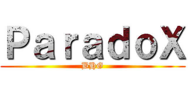 ＰａｒａｄｏＸ (BHG)