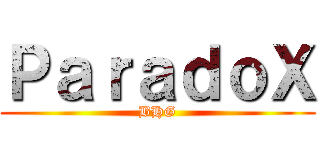 ＰａｒａｄｏＸ (BHG)