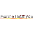 ＦｅｍｍｅｌｌｅＤｈｙｄｅ ()