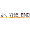 ＪＫ ＴＨＥ ＥＮＤ (attack on titan)