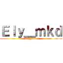 Ｅｌｙ＿ｍｋｄ (Ely_mkd)