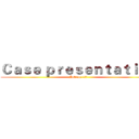 Ｃａｓｅ ｐｒｅｓｅｎｔａｔｉｏｎ (Intern: 李京澤)
