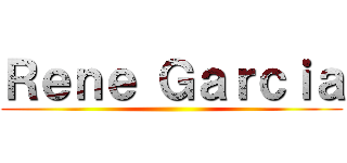 Ｒｅｎｅ Ｇａｒｃｉａ ()