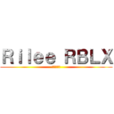 Ｒｉｌｅｅ ＲＢＬＸ (最後の戦い)