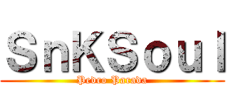 ＳｎＫＳｏｕｌ (Pedro Parada)