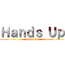Ｈａｎｄｓ Ｕｐ (Hands Up)