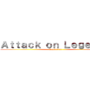 Ａｔｔａｃｋ ｏｎ Ｌｅｇｅｎｄｓ (Destruction)