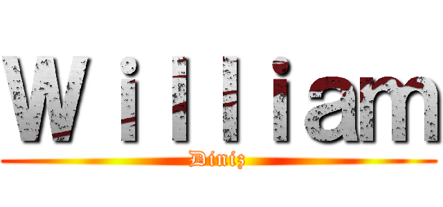 Ｗｉｌｌｉａｍ (Diniz)