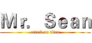 Ｍｒ．Ｓｅａｎ (attack on titan)