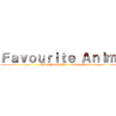 Ｆａｖｏｕｒｉｔｅ Ａｎｉｍｅ (At the Moment (list can change))