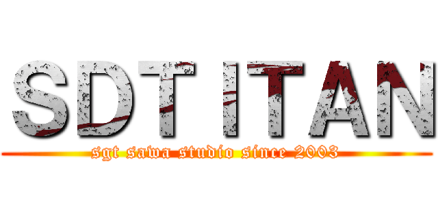 ＳＤＴＩＴＡＮ (sgt sawa studio since 2003)