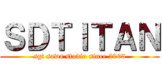 ＳＤＴＩＴＡＮ (sgt sawa studio since 2003)