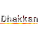 Ｄｈａｋｋａｎ ()