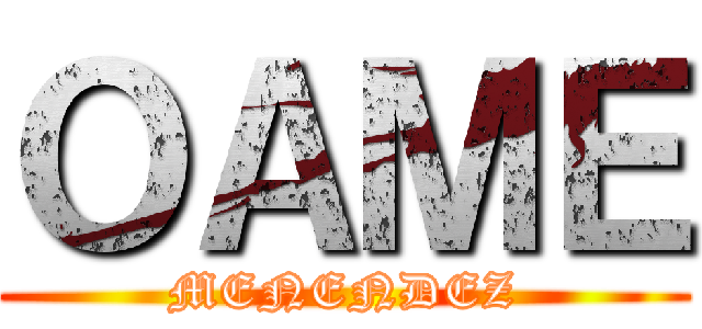 ＯＡＭＥ (MENENDEZ)