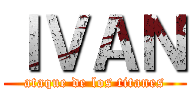 ＩＶＡＮ (ataque de los titanes)