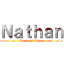 Ｎａｔｈａｎ (Le magnifique)