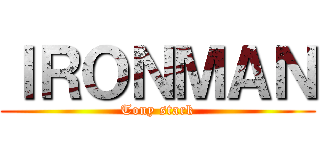 ＩＲＯＮＭＡＮ (Tony stark)