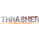 ＴＨＲＡＳＨＥＲ (SKATEBOARD MAGAZIN)
