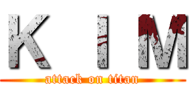 Ｋ Ｉ Ｍ (attack on titan)