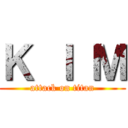 Ｋ Ｉ Ｍ (attack on titan)