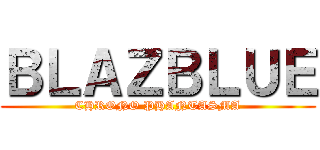 ＢＬＡＺＢＬＵＥ (CHRONO PHANTASMA)