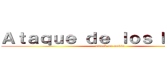 Ａｔａｑｕｅ ｄｅ ｌｏｓ Ｎｏｋｉａ (attack on nokia)