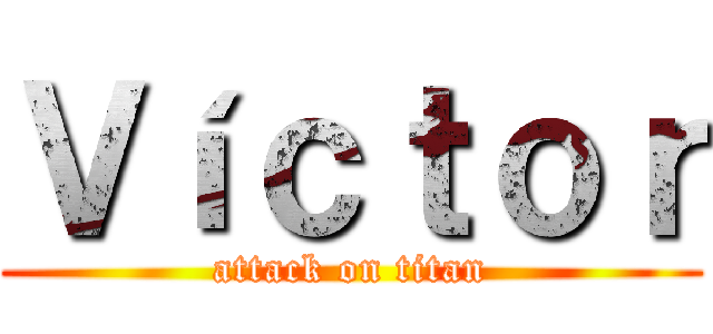 Ｖíｃｔｏｒ (attack on titan)