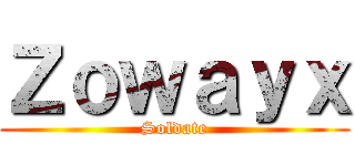 Ｚｏｗａｙｘ (Soldate)