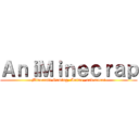 ＡｎｉＭｉｎｅｃｒａｐ (Minecraft Gaming, Anime, and more!)