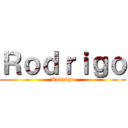 Ｒｏｄｒｉｇｏ (Rodrigo)