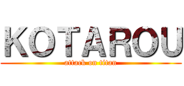 ＫＯＴＡＲＯＵ (attack on titan)