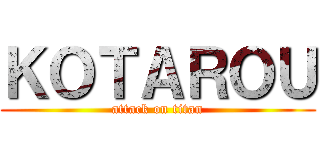 ＫＯＴＡＲＯＵ (attack on titan)