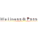 Ｗｅｌｌｎｅｓｓ ＆ Ｐａｓｓｉｏｎ ()