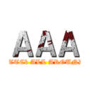 ＡＡＡ (ATTCk ALL AROUND)