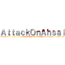 ＡｔｔａｃｋＯｎＡｈｓａｌ (AttackOn Ah Sal)