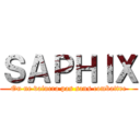 ＳＡＰＨＩＸ (On ne vaincra pas sans combattre)