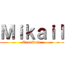 Ｍｉｋａｉｌ (Tanrikulu)