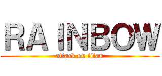 ＲＡＩＮＢＯＷ (attack on titan)