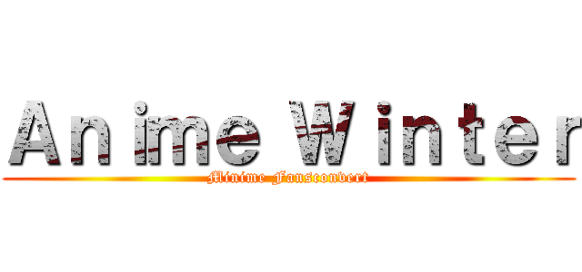 Ａｎｉｍｅ Ｗｉｎｔｅｒ (Minime Fansconvert)