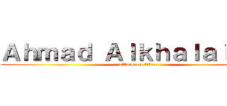 Ａｈｍａｄ Ａｌｋｈａｌａｉｌｅｈ (attack on titan)