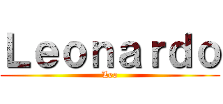 Ｌｅｏｎａｒｄｏ (Leo)