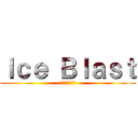 Ｉｃｅ Ｂｌａｓｔ (アイスブラスト)