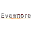 Ｅｖｅｒｍｏｒｅ (attack on titan)